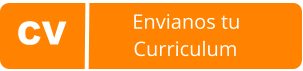 CV                                        Envianos tu                          Curriculum